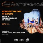 EPC apresenta NORDESTINADOS IN CIRCUS